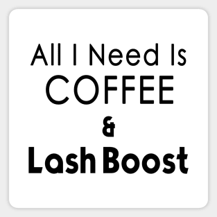 All I Need Coffee & Lash Boost T-shirt Magnet